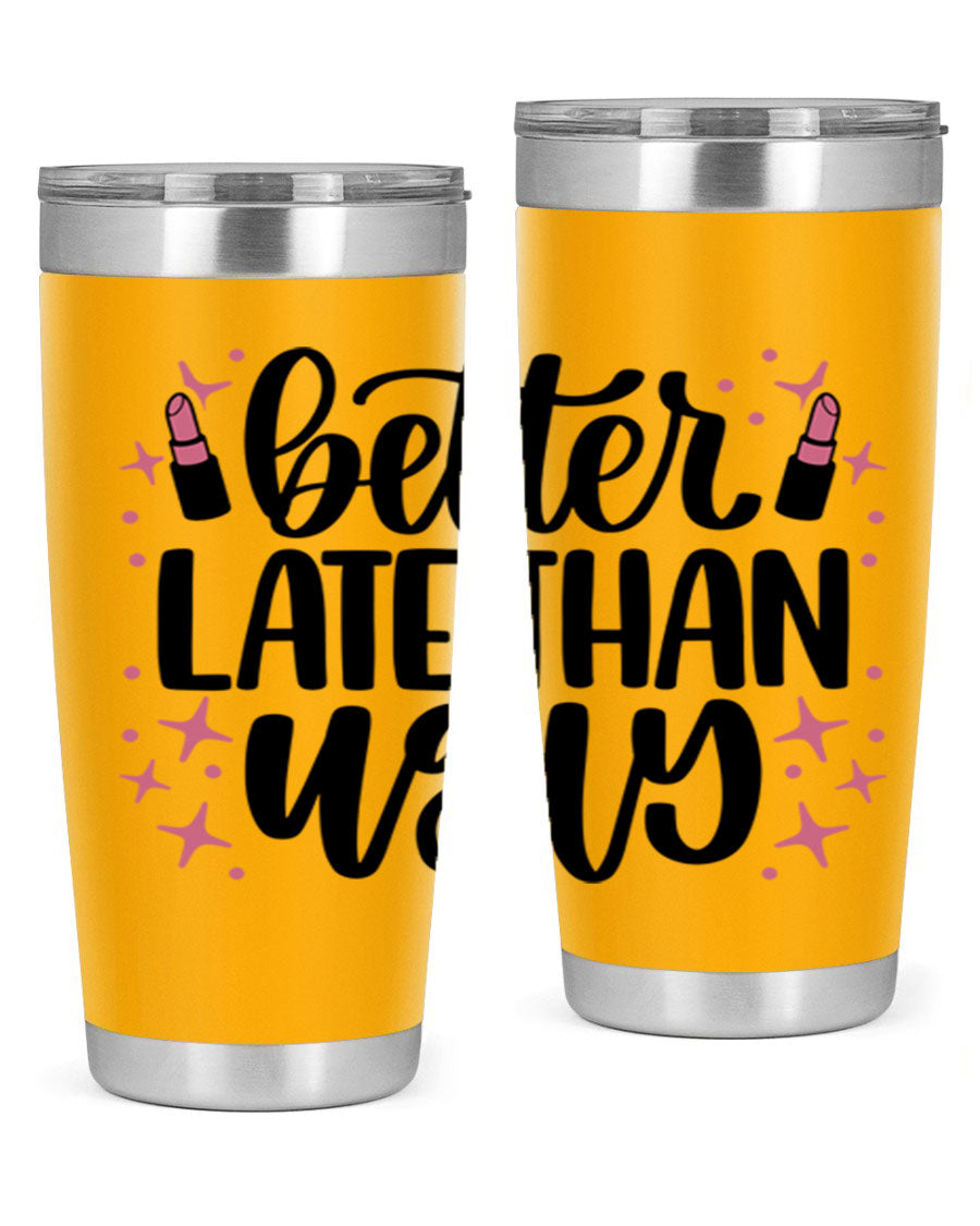 Better Late Than Ugly Style 133# 20oz Tumbler in stainless steel with a stylish design, perfect for hot and cold beverages.