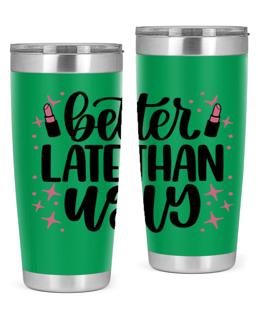 Better Late Than Ugly Style 133# 20oz Tumbler in stainless steel with a stylish design, perfect for hot and cold beverages.