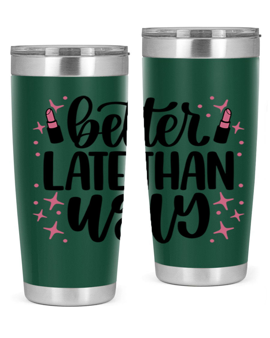 Better Late Than Ugly Style 133# 20oz Tumbler in stainless steel with a stylish design, perfect for hot and cold beverages.