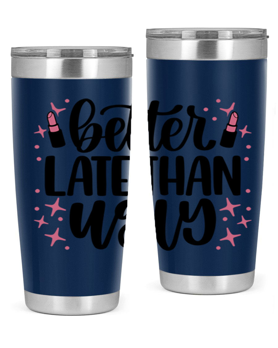 Better Late Than Ugly Style 133# 20oz Tumbler in stainless steel with a stylish design, perfect for hot and cold beverages.