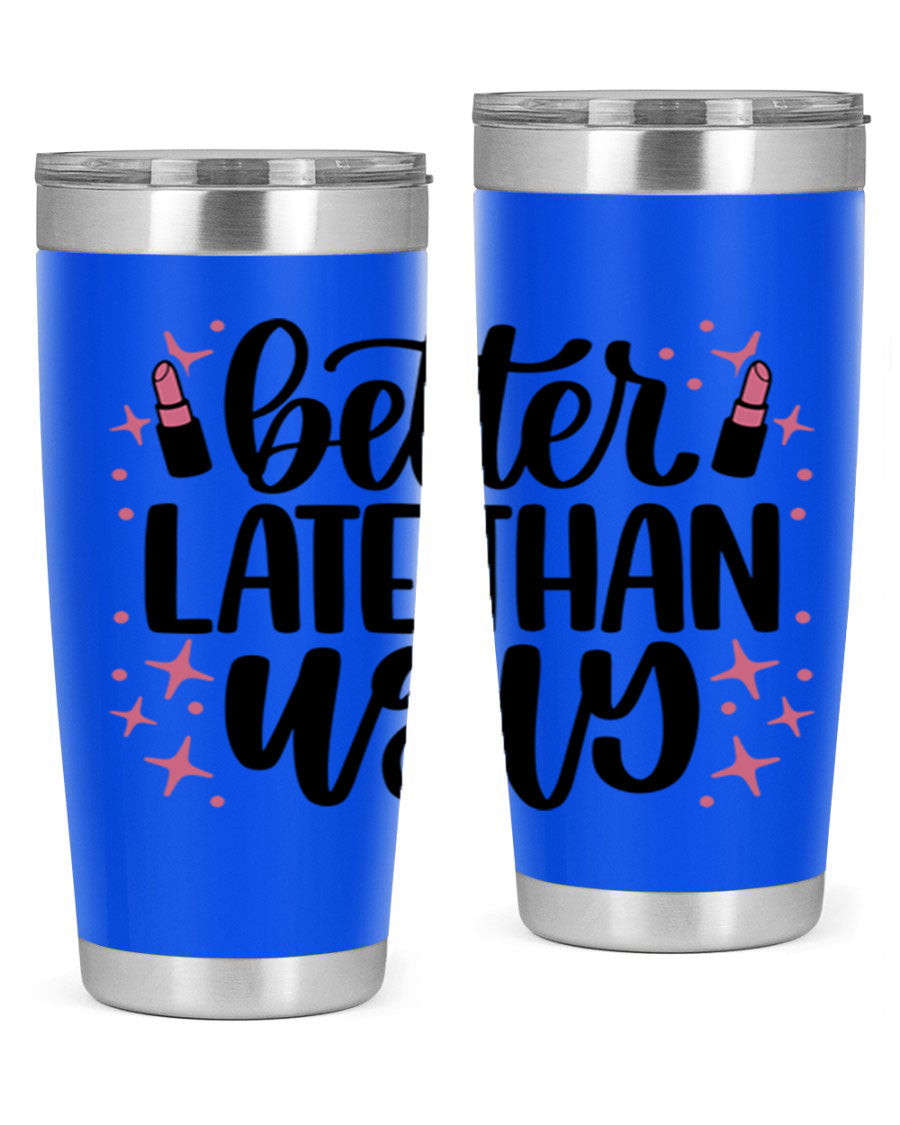 Better Late Than Ugly Style 133# 20oz Tumbler in stainless steel with a stylish design, perfect for hot and cold beverages.