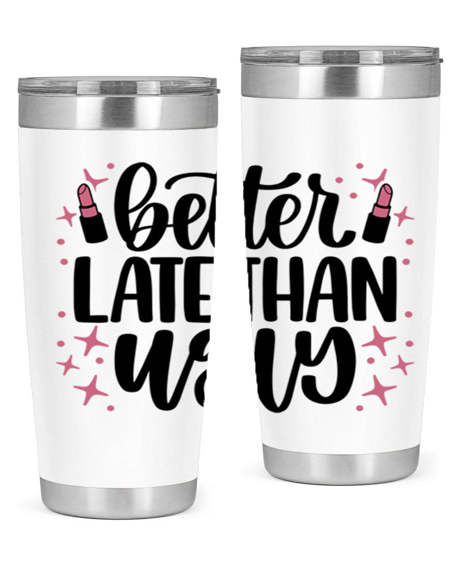 Better Late Than Ugly Style 133# 20oz Tumbler in stainless steel with a stylish design, perfect for hot and cold beverages.