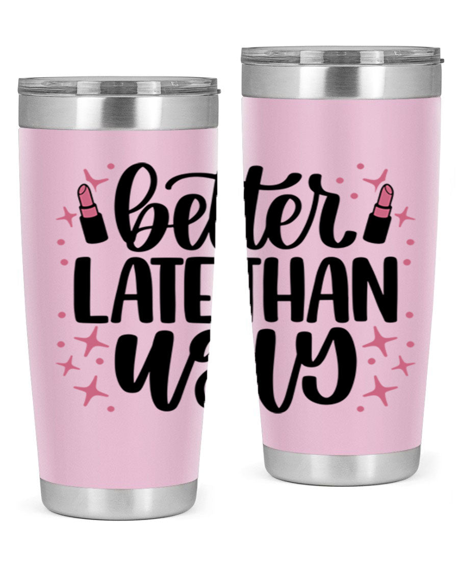 Better Late Than Ugly Style 133# 20oz Tumbler in stainless steel with a stylish design, perfect for hot and cold beverages.
