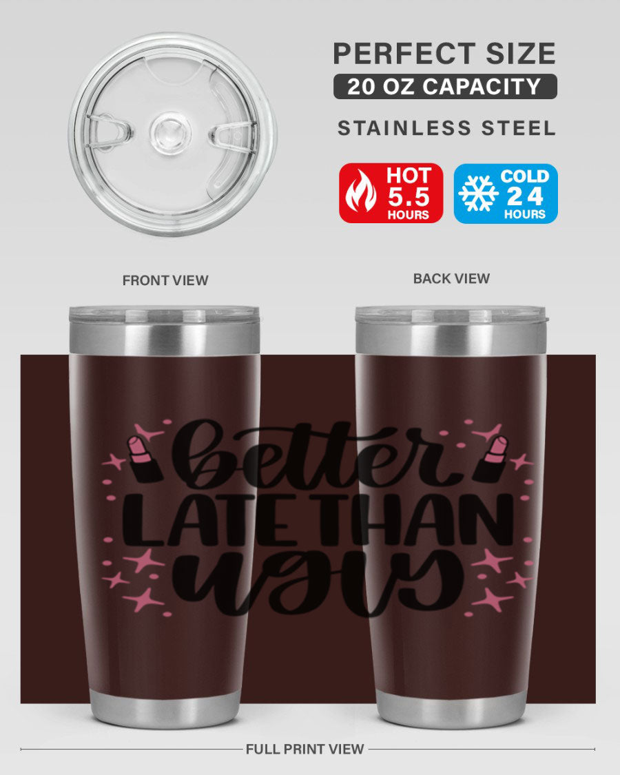 Better Late Than Ugly Style 133# 20oz Tumbler in stainless steel with a stylish design, perfect for hot and cold beverages.