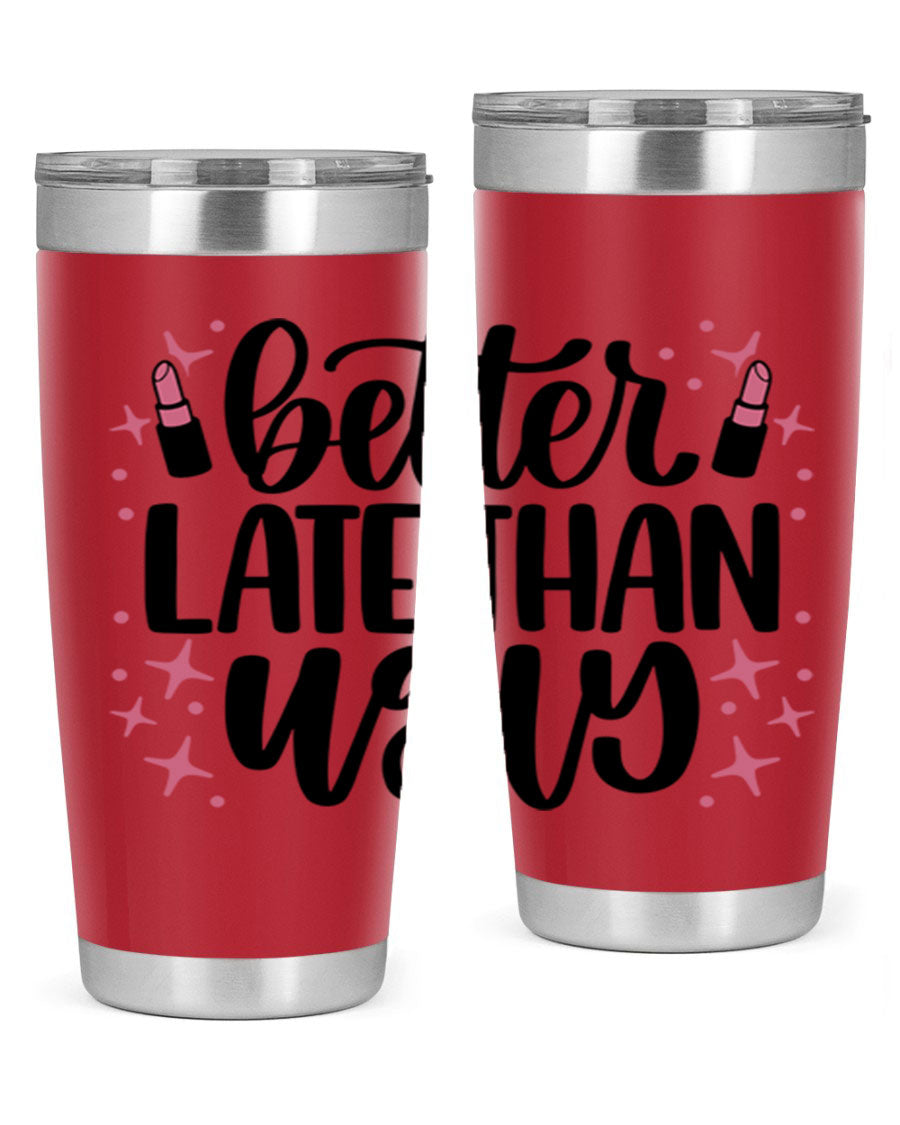 Better Late Than Ugly Style 133# 20oz Tumbler in stainless steel with a stylish design, perfect for hot and cold beverages.