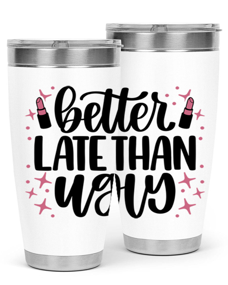 Better Late Than Ugly Style 133# 20oz Tumbler in stainless steel with a stylish design, perfect for hot and cold beverages.