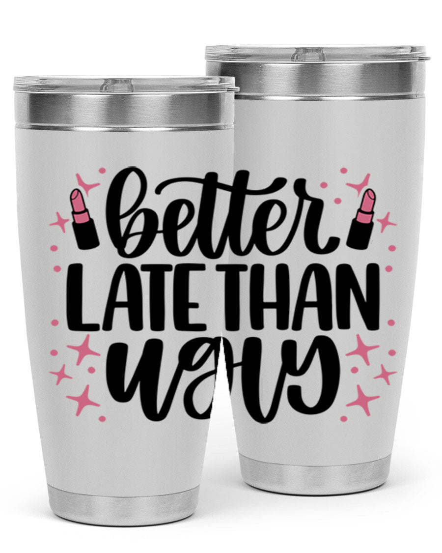 Better Late Than Ugly Style 133# 20oz Tumbler in stainless steel with a stylish design, perfect for hot and cold beverages.