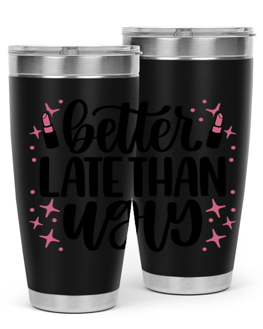 Better Late Than Ugly Style 133# 20oz Tumbler in stainless steel with a stylish design, perfect for hot and cold beverages.