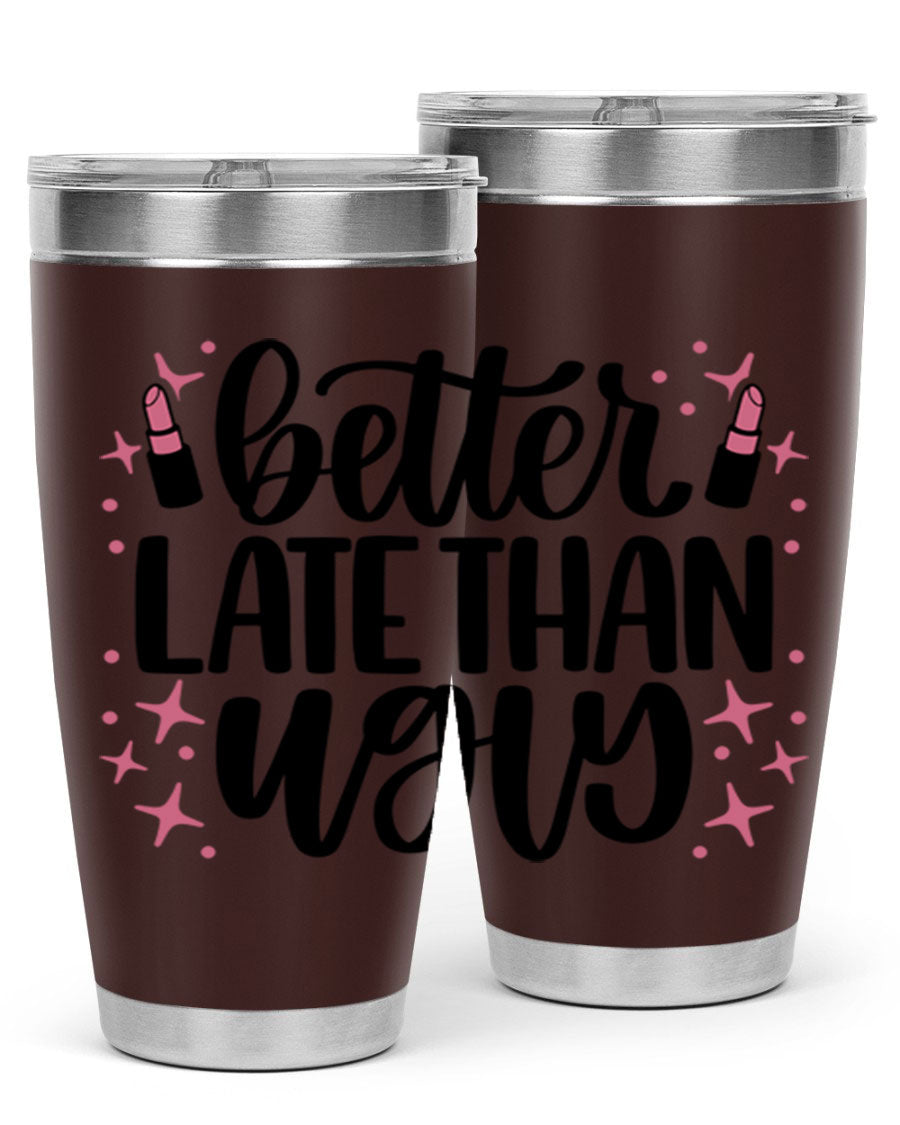 Better Late Than Ugly Style 133# 20oz Tumbler in stainless steel with a stylish design, perfect for hot and cold beverages.