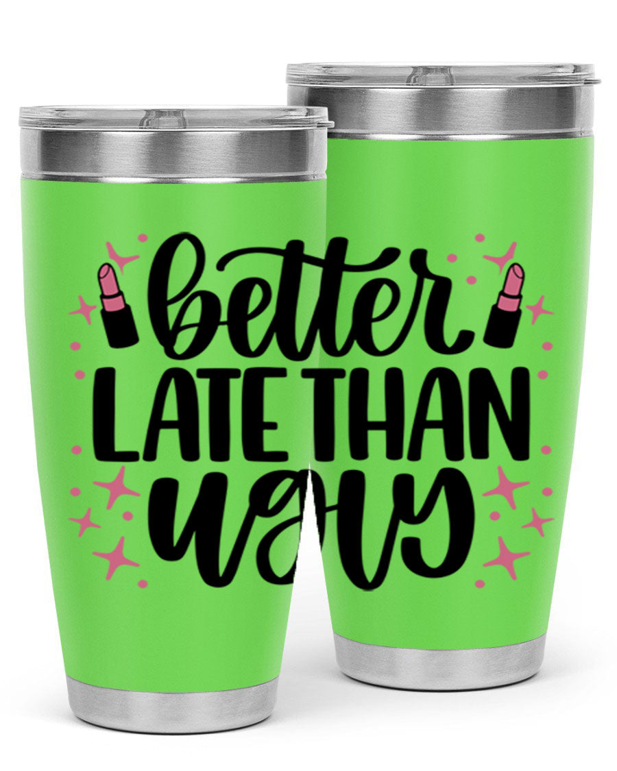 Better Late Than Ugly Style 133# 20oz Tumbler in stainless steel with a stylish design, perfect for hot and cold beverages.
