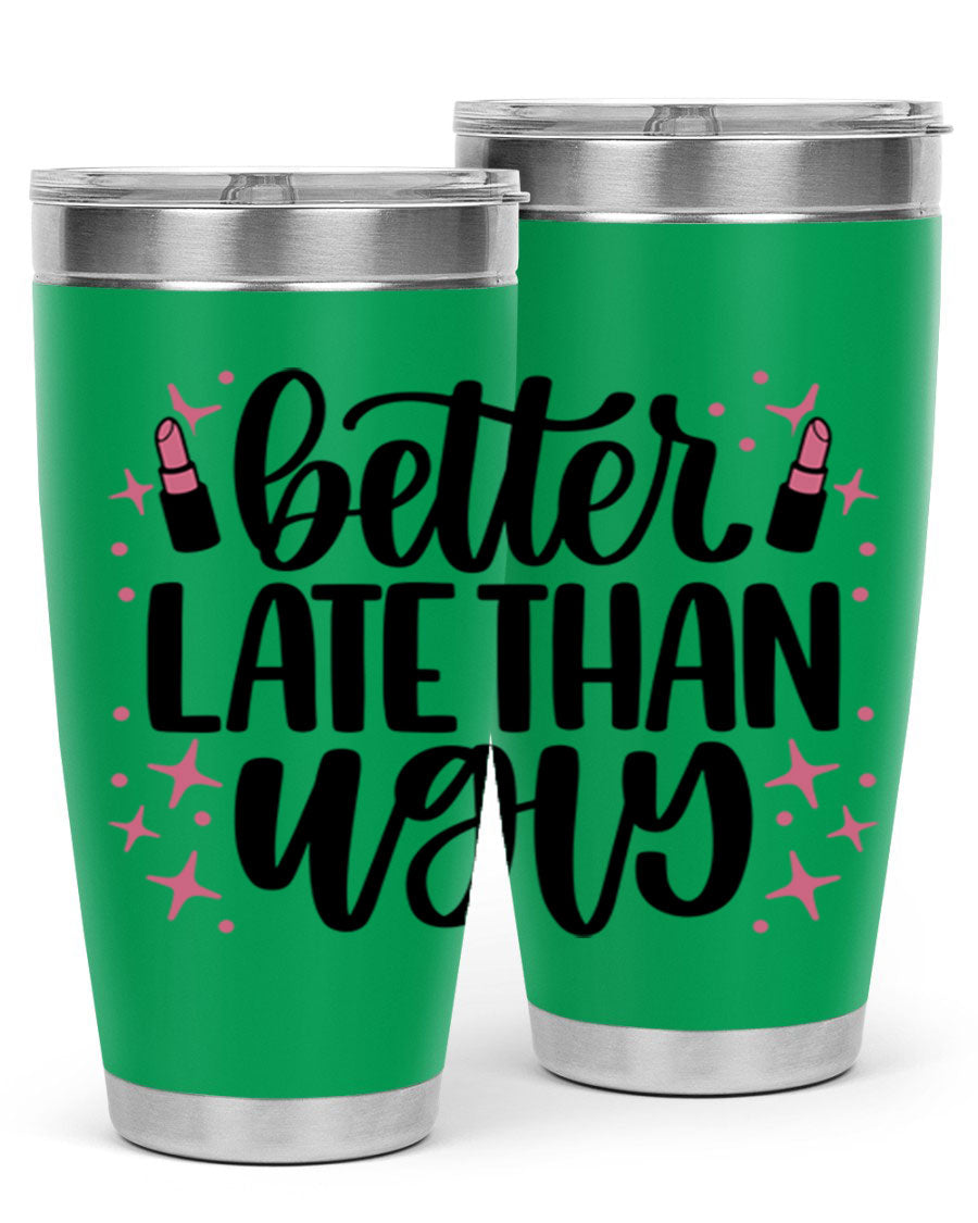 Better Late Than Ugly Style 133# 20oz Tumbler in stainless steel with a stylish design, perfect for hot and cold beverages.