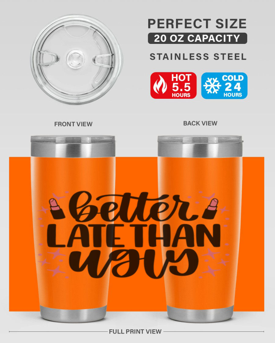 Better Late Than Ugly Style 133# 20oz Tumbler in stainless steel with a stylish design, perfect for hot and cold beverages.