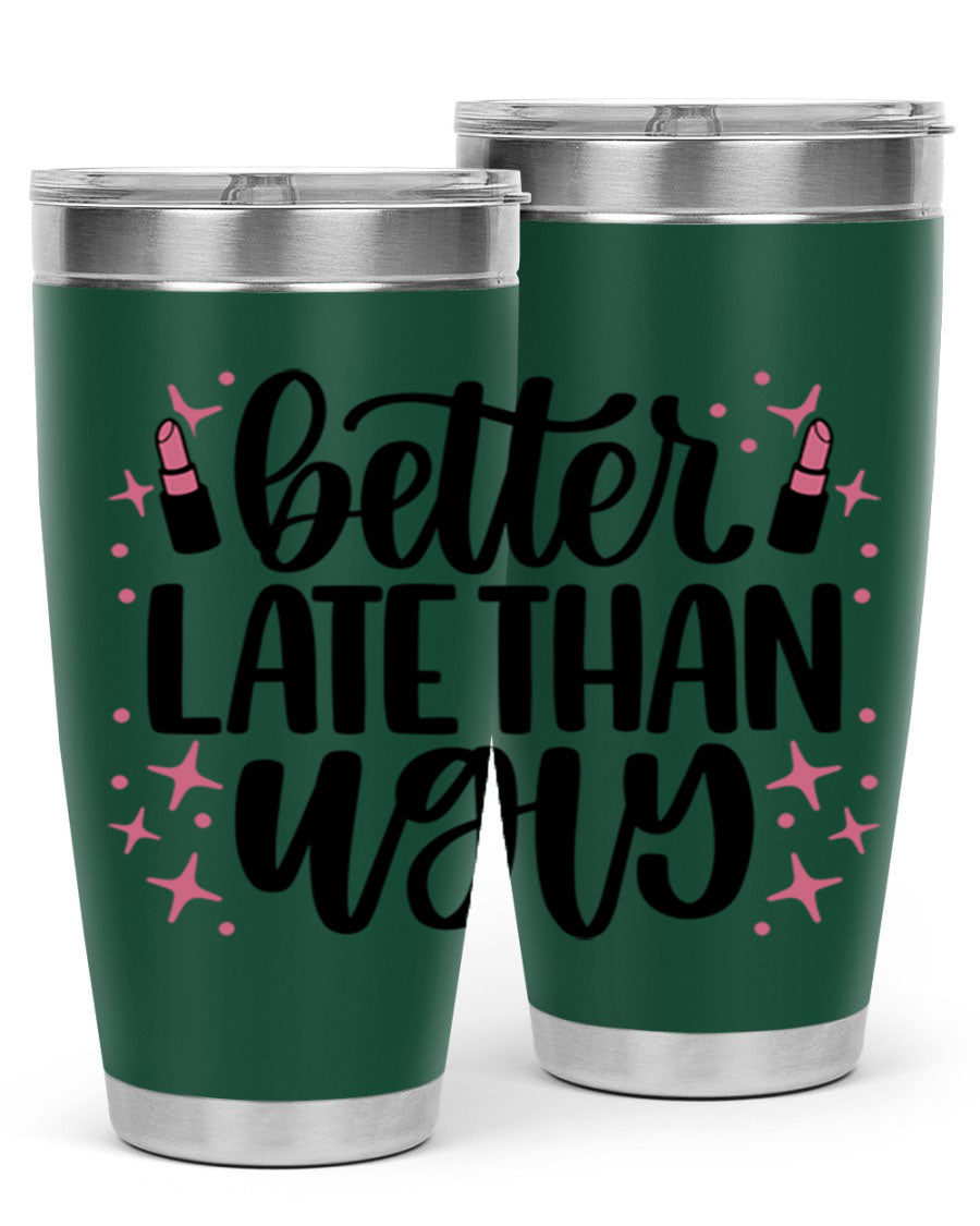 Better Late Than Ugly Style 133# 20oz Tumbler in stainless steel with a stylish design, perfect for hot and cold beverages.
