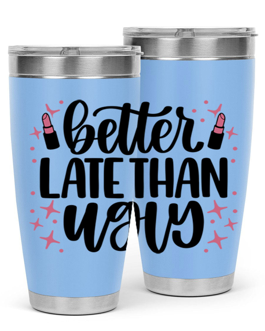 Better Late Than Ugly Style 133# 20oz Tumbler in stainless steel with a stylish design, perfect for hot and cold beverages.