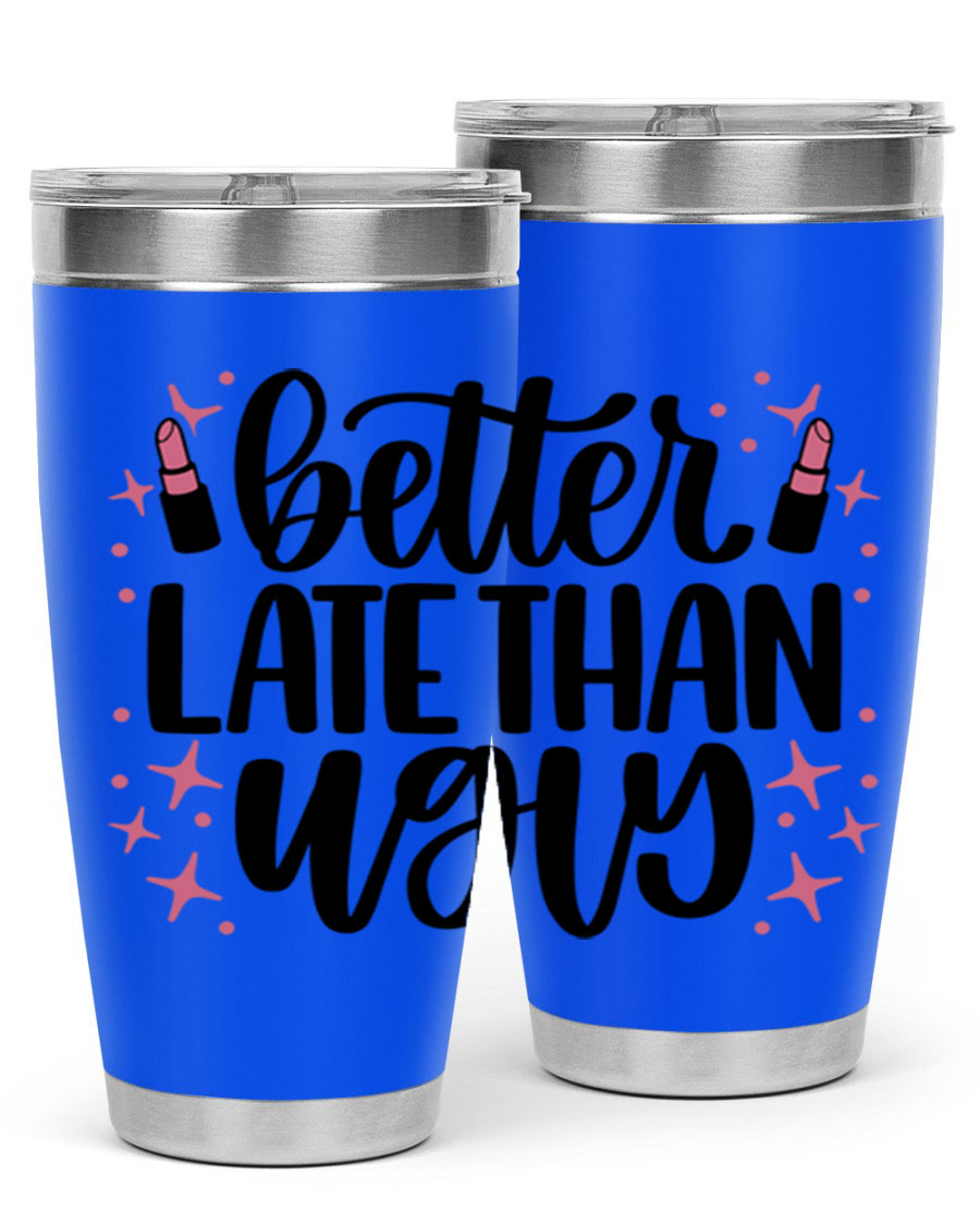 Better Late Than Ugly Style 133# 20oz Tumbler in stainless steel with a stylish design, perfect for hot and cold beverages.