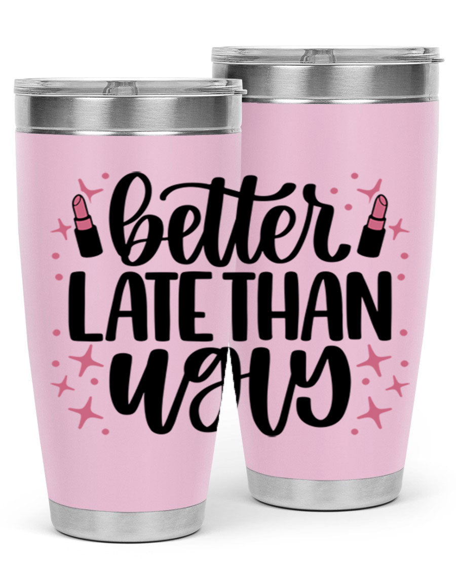Better Late Than Ugly Style 133# 20oz Tumbler in stainless steel with a stylish design, perfect for hot and cold beverages.
