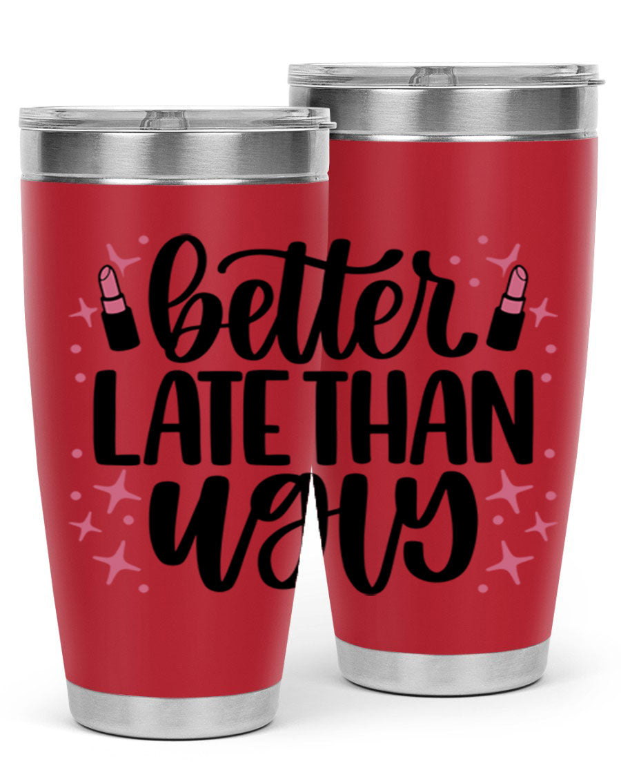 Better Late Than Ugly Style 133# 20oz Tumbler in stainless steel with a stylish design, perfect for hot and cold beverages.