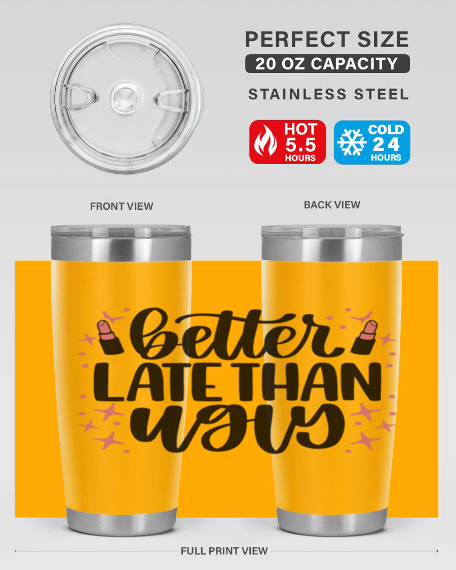 Better Late Than Ugly Style 133# 20oz Tumbler in stainless steel with a stylish design, perfect for hot and cold beverages.