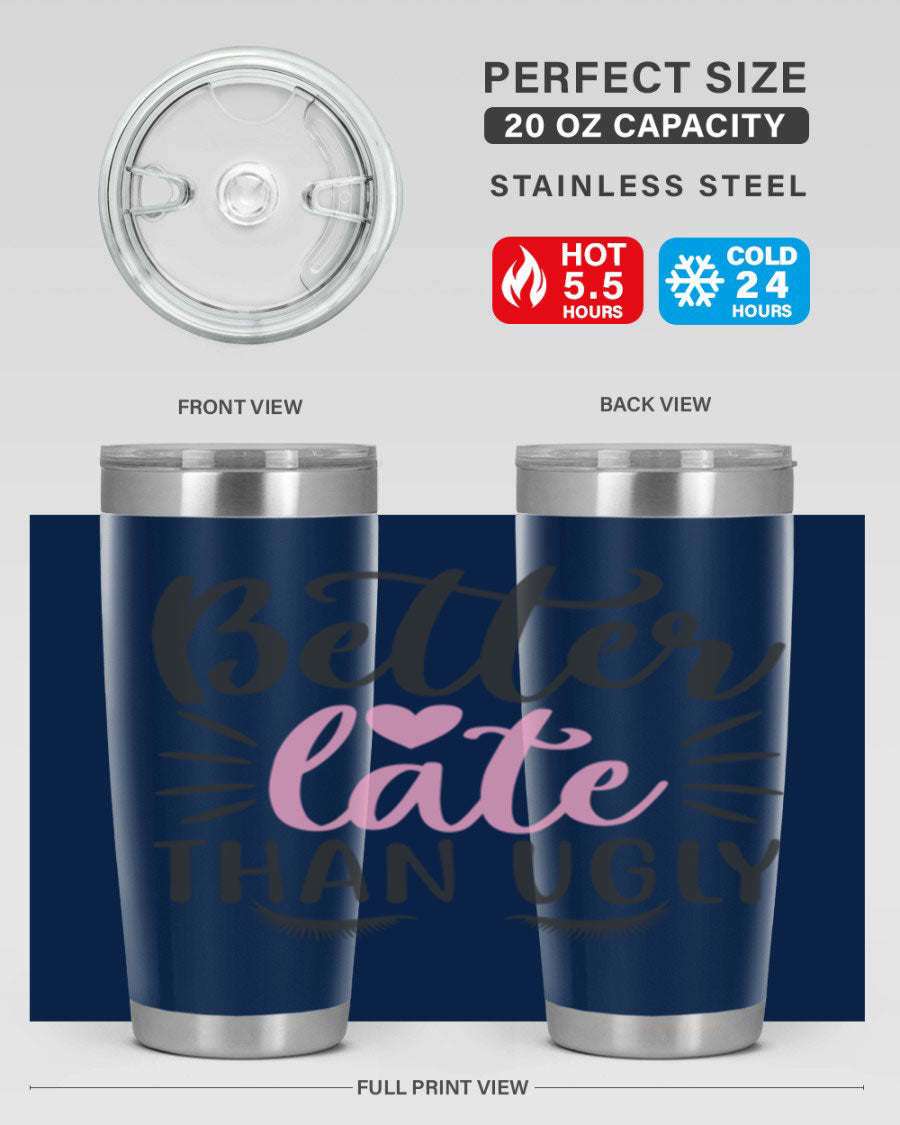Better Late Than Ugly Style 162# Tumbler in 20oz and 30oz sizes, showcasing its sleek stainless steel design and drink-thru lid.