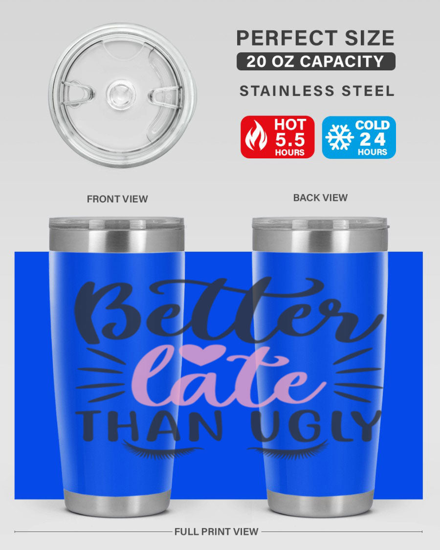Better Late Than Ugly Style 162# Tumbler in 20oz and 30oz sizes, showcasing its sleek stainless steel design and drink-thru lid.