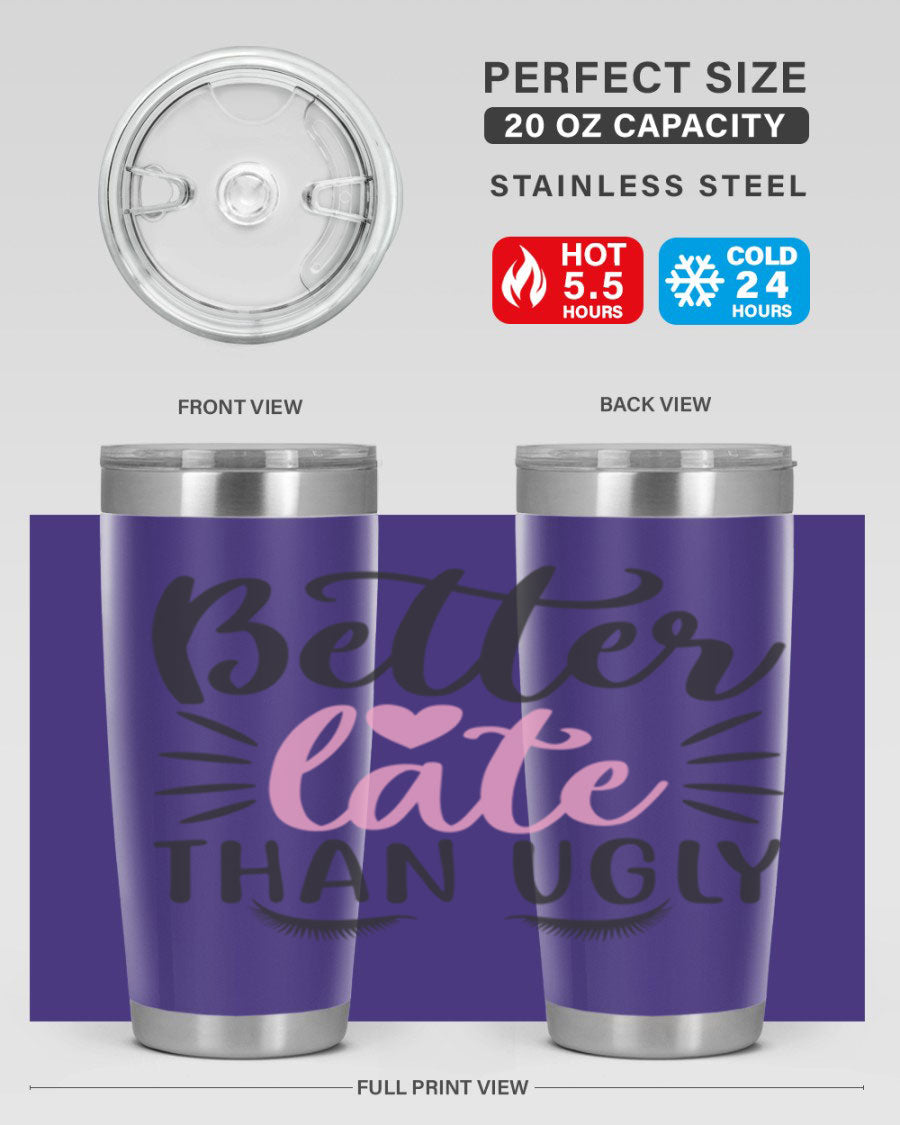 Better Late Than Ugly Style 162# Tumbler in 20oz and 30oz sizes, showcasing its sleek stainless steel design and drink-thru lid.