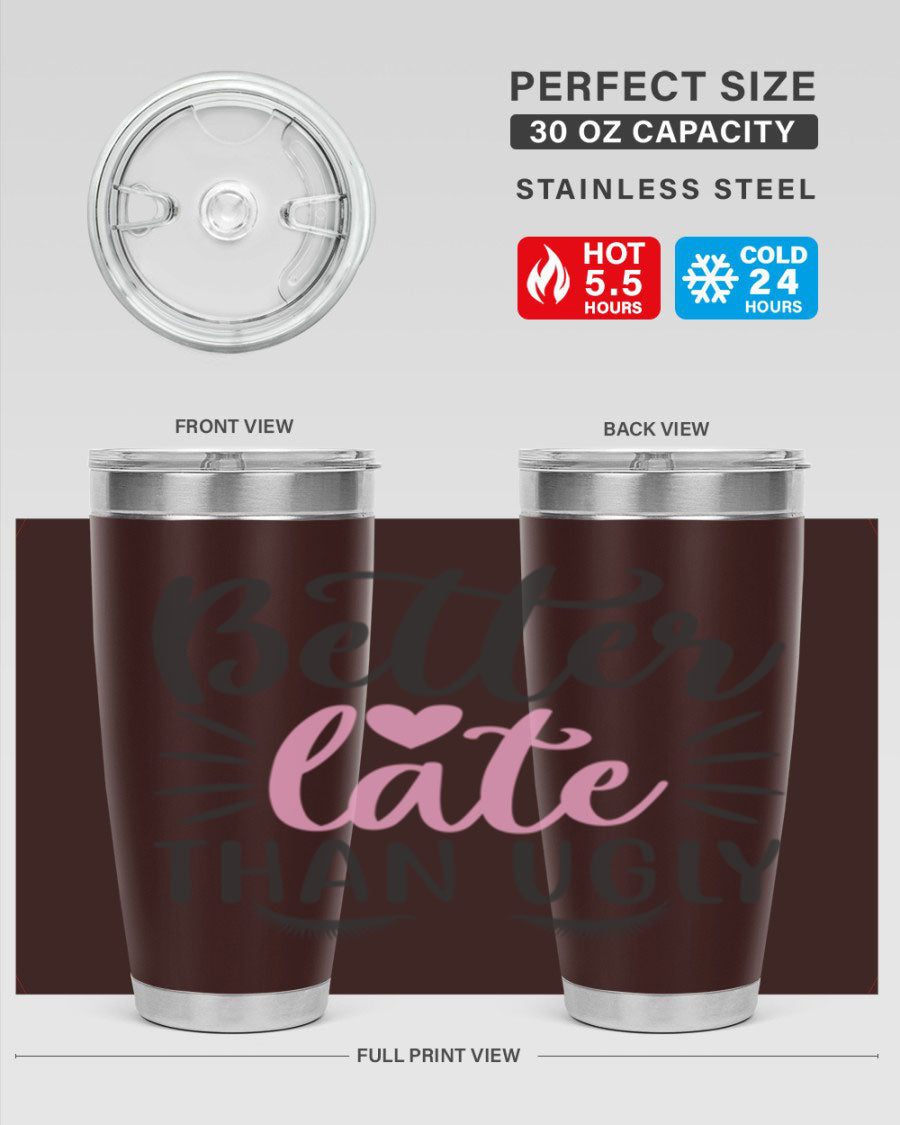 Better Late Than Ugly Style 162# Tumbler in 20oz and 30oz sizes, showcasing its sleek stainless steel design and drink-thru lid.