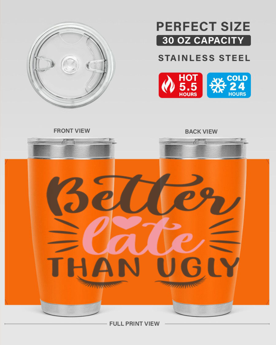 Better Late Than Ugly Style 162# Tumbler in 20oz and 30oz sizes, showcasing its sleek stainless steel design and drink-thru lid.