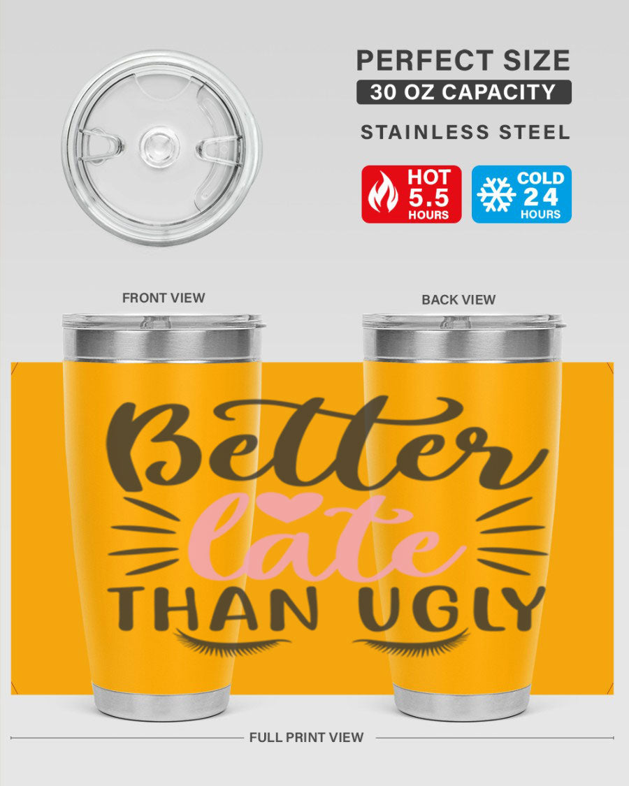 Better Late Than Ugly Style 162# Tumbler in 20oz and 30oz sizes, showcasing its sleek stainless steel design and drink-thru lid.