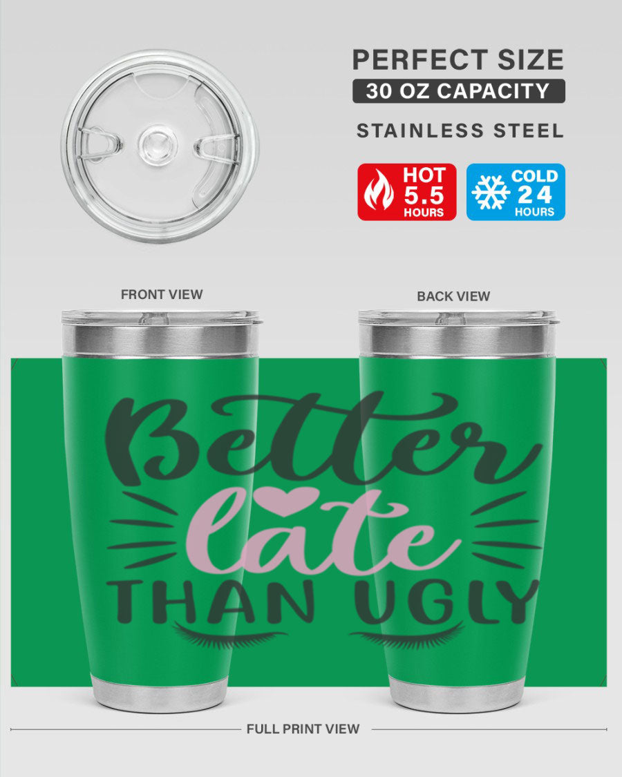 Better Late Than Ugly Style 162# Tumbler in 20oz and 30oz sizes, showcasing its sleek stainless steel design and drink-thru lid.