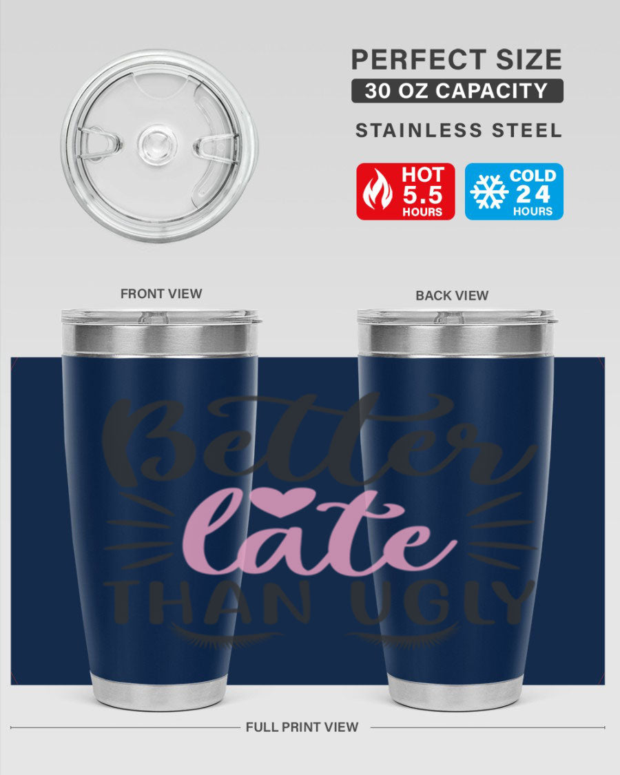 Better Late Than Ugly Style 162# Tumbler in 20oz and 30oz sizes, showcasing its sleek stainless steel design and drink-thru lid.