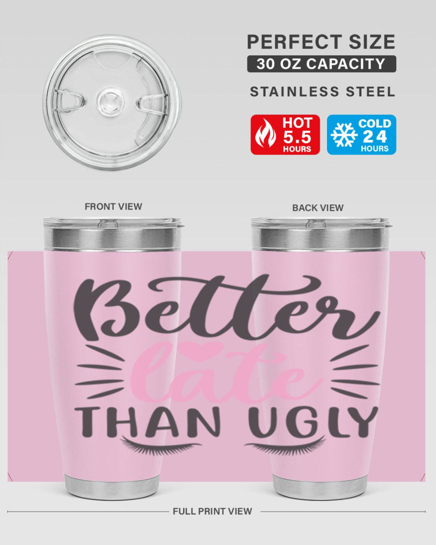 Better Late Than Ugly Style 162# Tumbler in 20oz and 30oz sizes, showcasing its sleek stainless steel design and drink-thru lid.