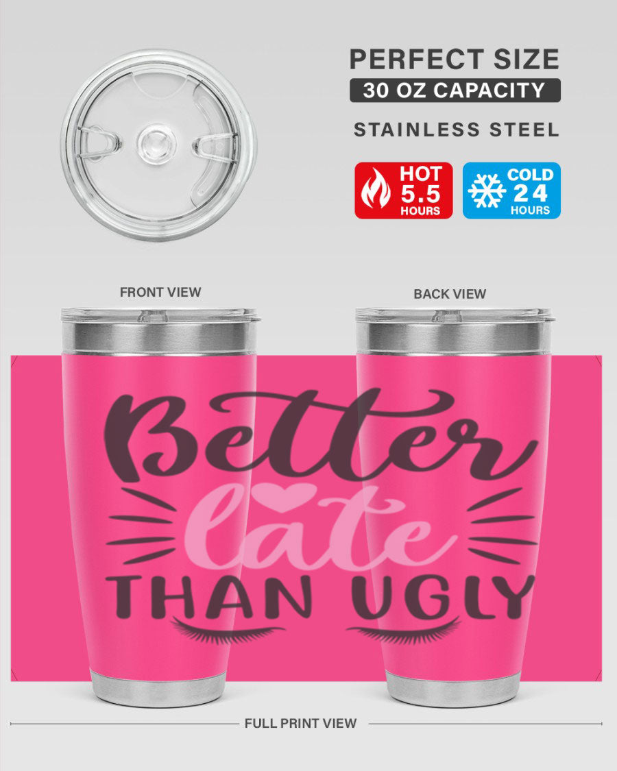 Better Late Than Ugly Style 162# Tumbler in 20oz and 30oz sizes, showcasing its sleek stainless steel design and drink-thru lid.