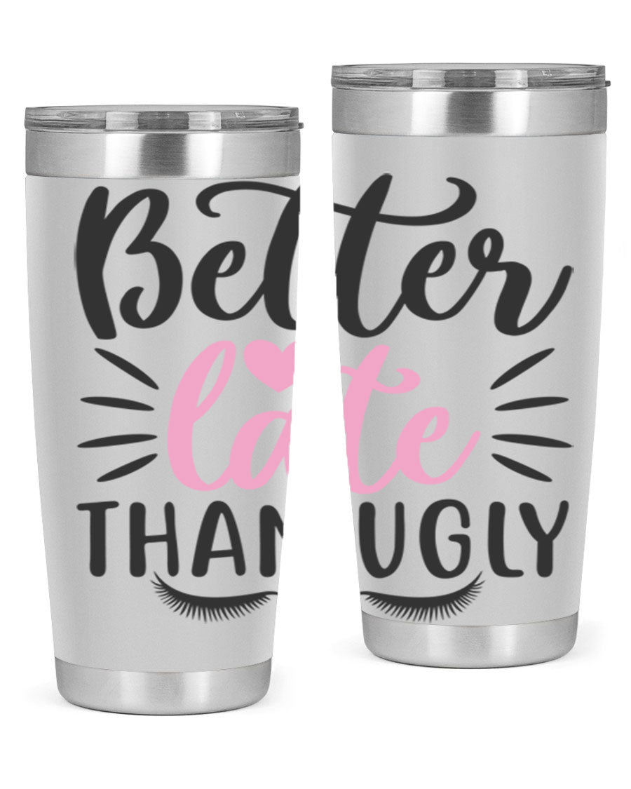 Better Late Than Ugly Style 162# Tumbler in 20oz and 30oz sizes, showcasing its sleek stainless steel design and drink-thru lid.