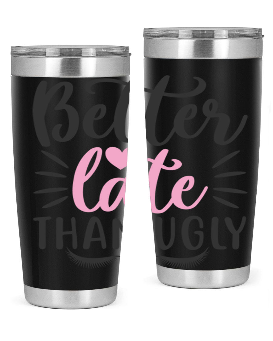 Better Late Than Ugly Style 162# Tumbler in 20oz and 30oz sizes, showcasing its sleek stainless steel design and drink-thru lid.