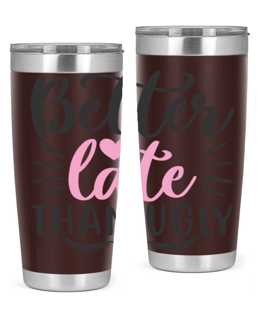 Better Late Than Ugly Style 162# Tumbler in 20oz and 30oz sizes, showcasing its sleek stainless steel design and drink-thru lid.