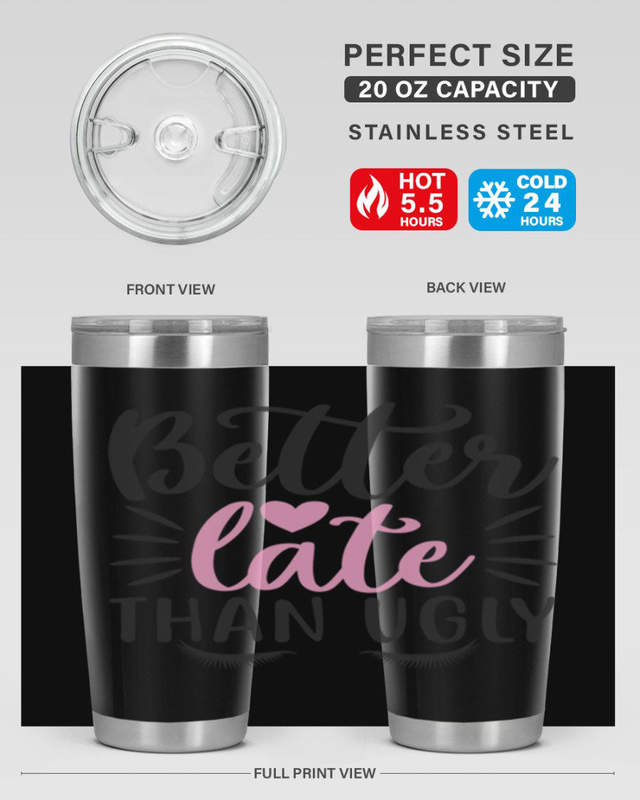Better Late Than Ugly Style 162# Tumbler in 20oz and 30oz sizes, showcasing its sleek stainless steel design and drink-thru lid.