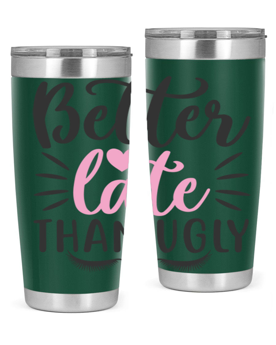 Better Late Than Ugly Style 162# Tumbler in 20oz and 30oz sizes, showcasing its sleek stainless steel design and drink-thru lid.