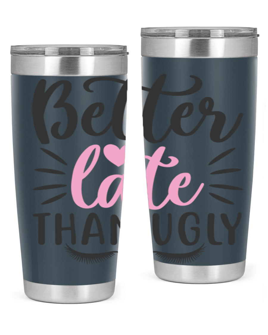 Better Late Than Ugly Style 162# Tumbler in 20oz and 30oz sizes, showcasing its sleek stainless steel design and drink-thru lid.