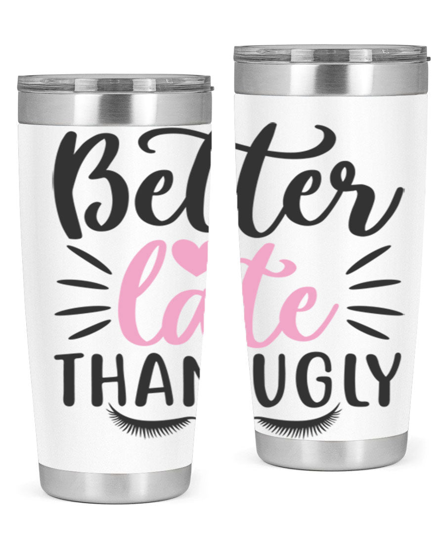 Better Late Than Ugly Style 162# Tumbler in 20oz and 30oz sizes, showcasing its sleek stainless steel design and drink-thru lid.