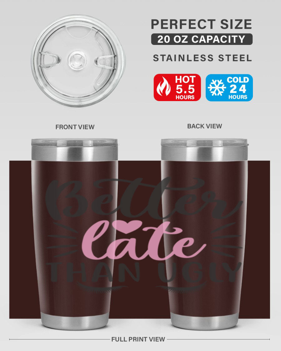 Better Late Than Ugly Style 162# Tumbler in 20oz and 30oz sizes, showcasing its sleek stainless steel design and drink-thru lid.
