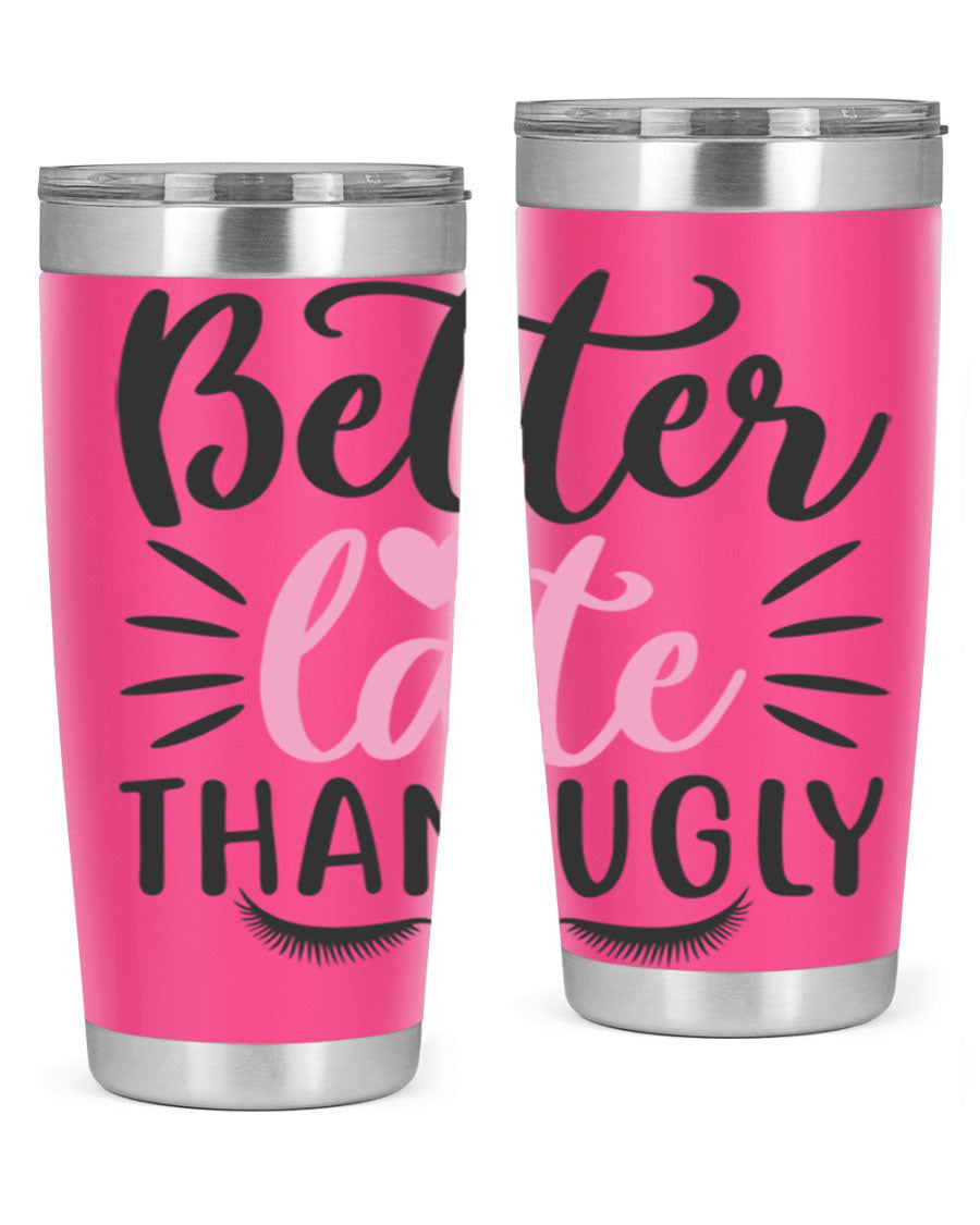 Better Late Than Ugly Style 162# Tumbler in 20oz and 30oz sizes, showcasing its sleek stainless steel design and drink-thru lid.