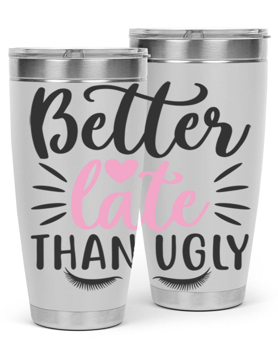 Better Late Than Ugly Style 162# Tumbler in 20oz and 30oz sizes, showcasing its sleek stainless steel design and drink-thru lid.