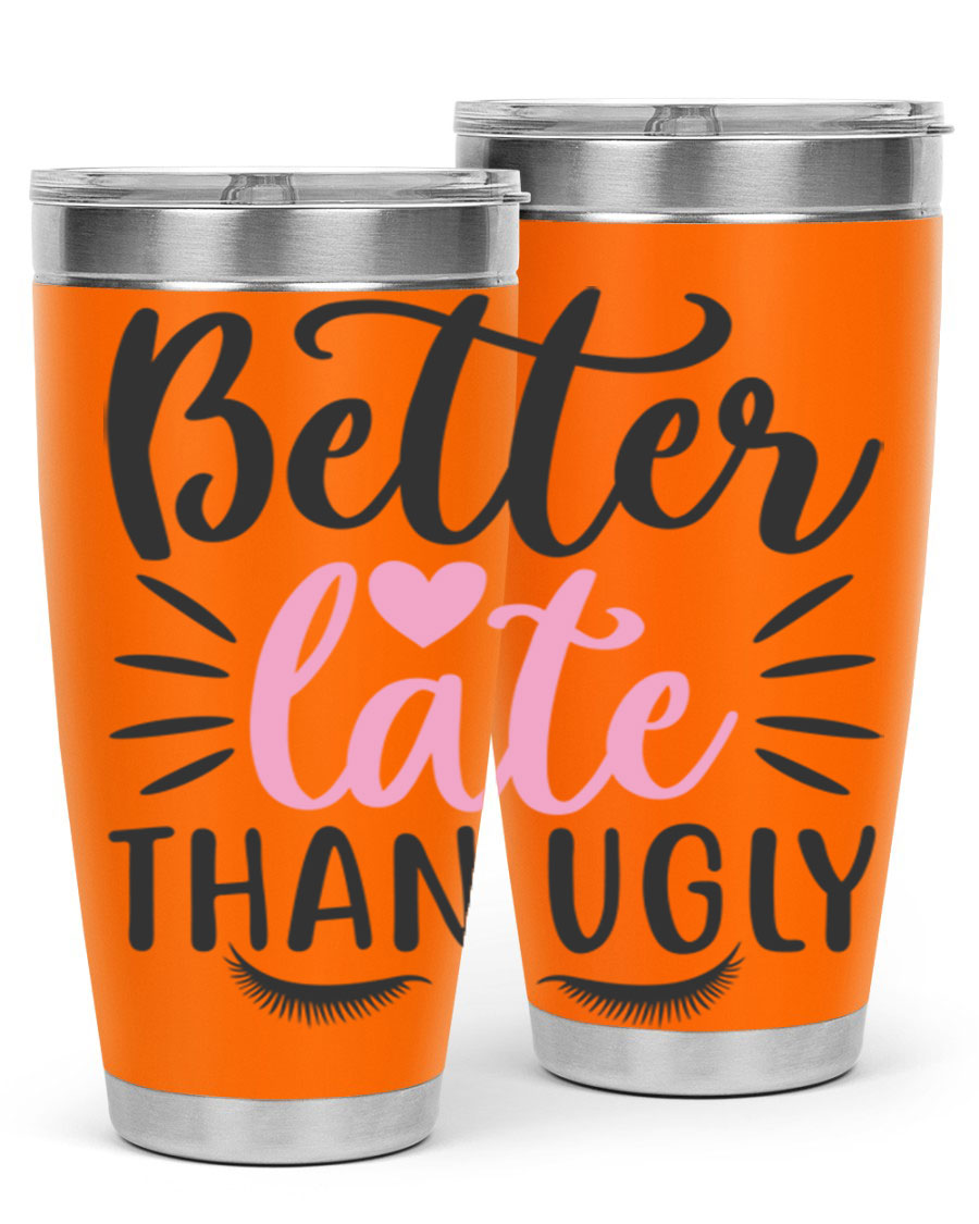 Better Late Than Ugly Style 162# Tumbler in 20oz and 30oz sizes, showcasing its sleek stainless steel design and drink-thru lid.