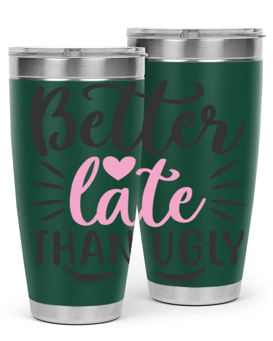Better Late Than Ugly Style 162# Tumbler in 20oz and 30oz sizes, showcasing its sleek stainless steel design and drink-thru lid.
