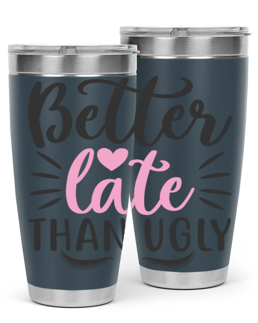 Better Late Than Ugly Style 162# Tumbler in 20oz and 30oz sizes, showcasing its sleek stainless steel design and drink-thru lid.