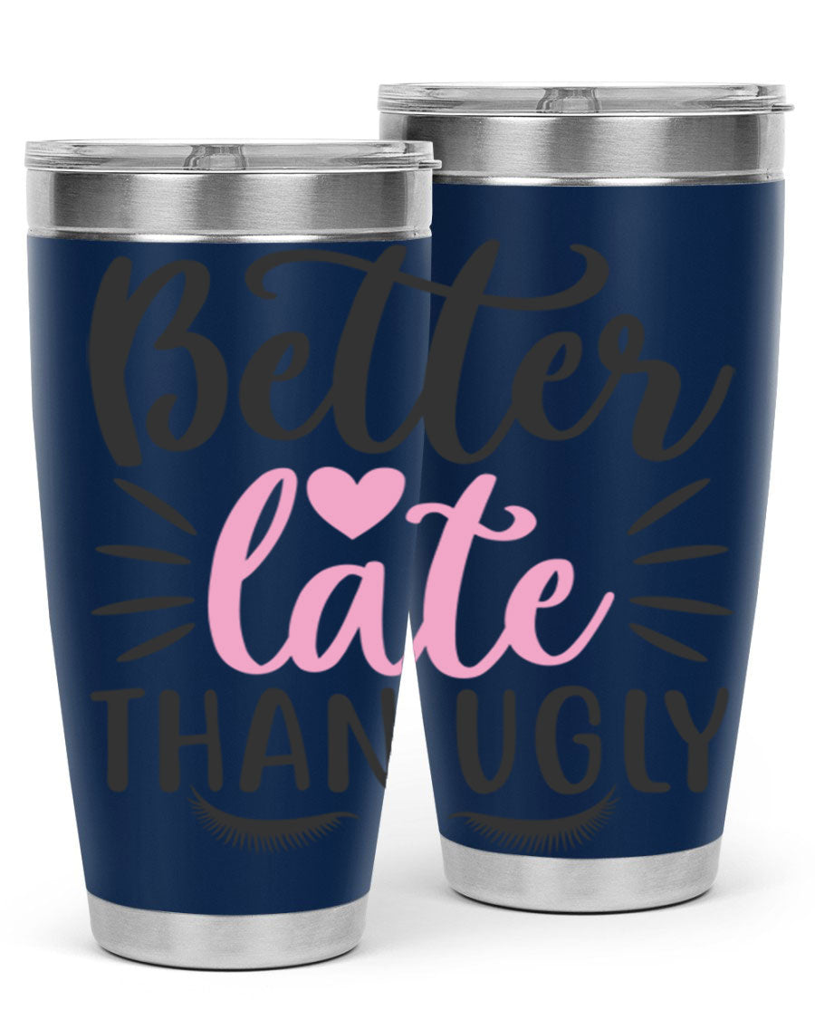 Better Late Than Ugly Style 162# Tumbler in 20oz and 30oz sizes, showcasing its sleek stainless steel design and drink-thru lid.