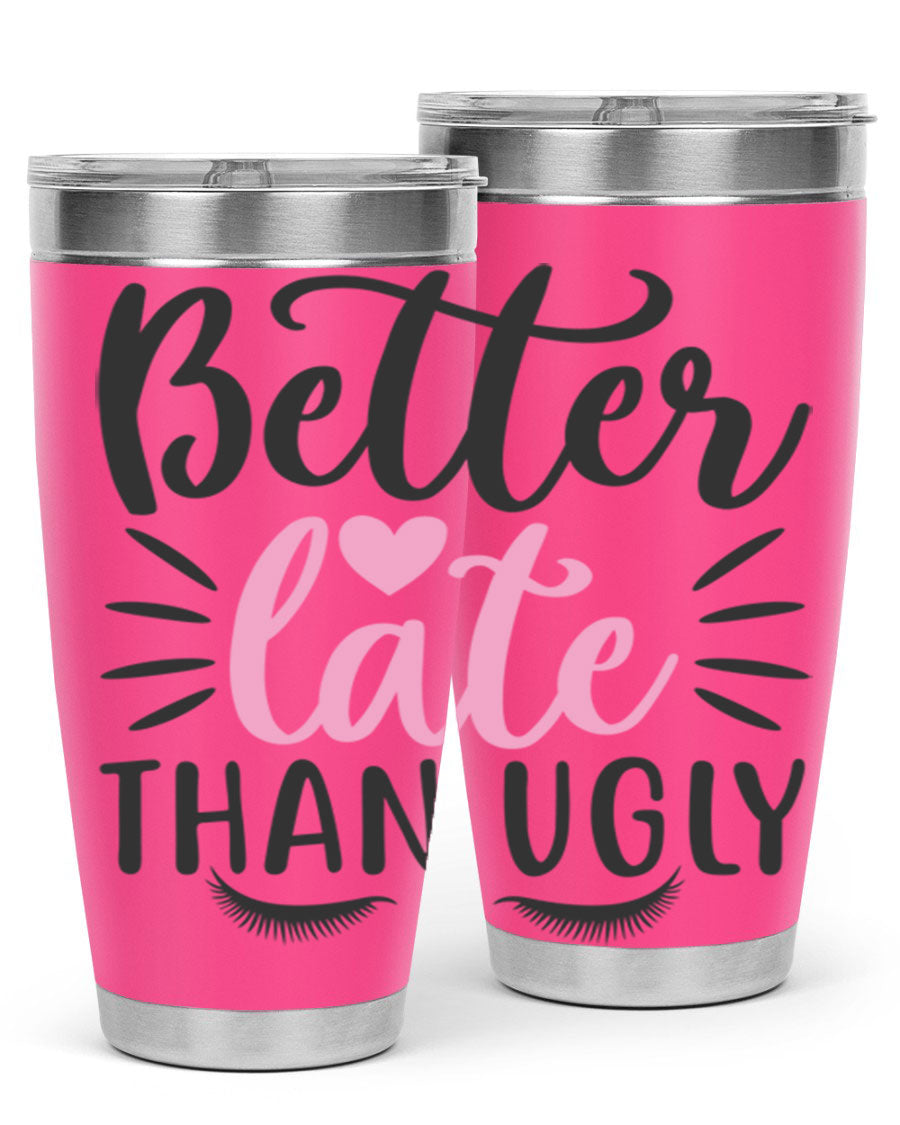Better Late Than Ugly Style 162# Tumbler in 20oz and 30oz sizes, showcasing its sleek stainless steel design and drink-thru lid.