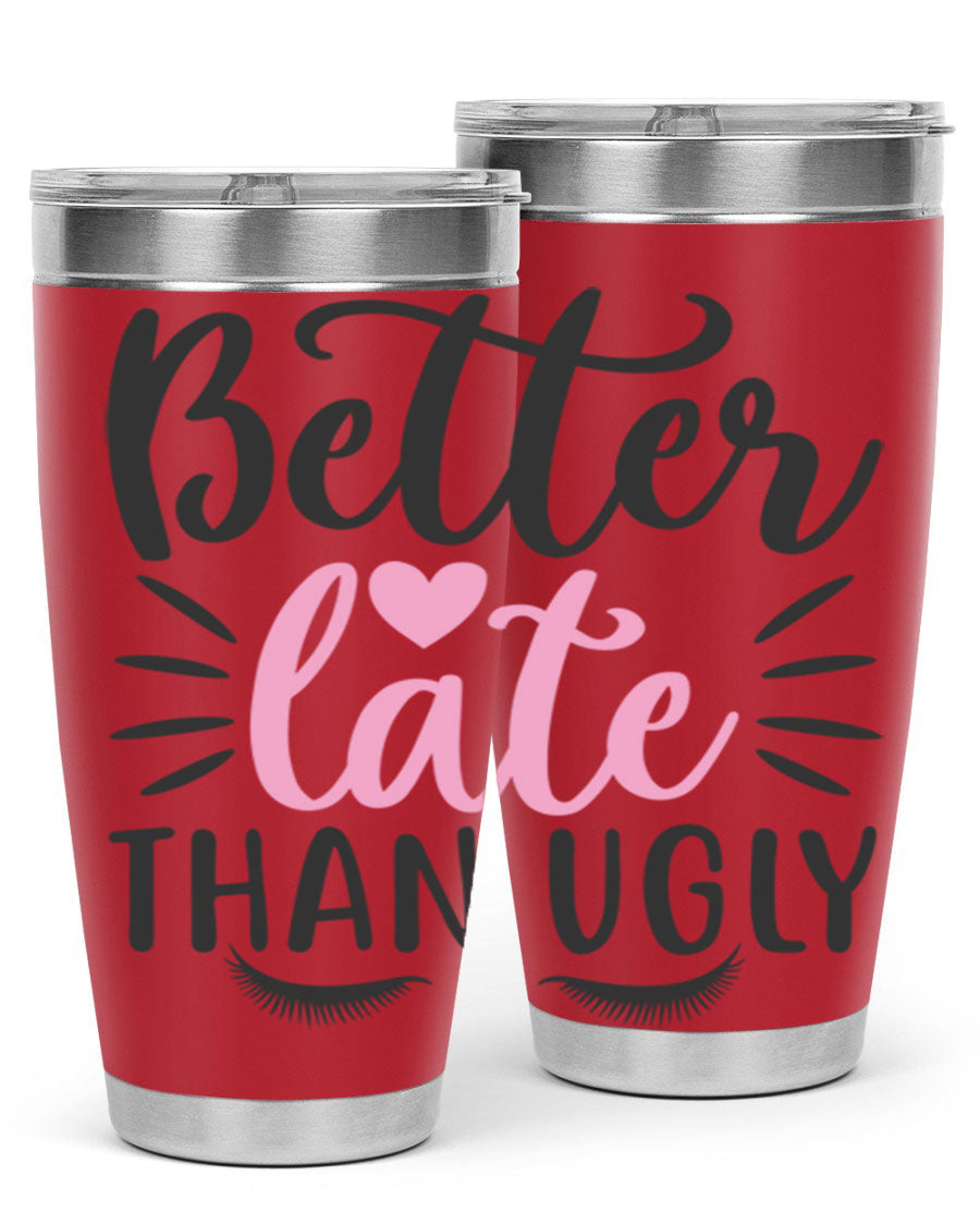 Better Late Than Ugly Style 162# Tumbler in 20oz and 30oz sizes, showcasing its sleek stainless steel design and drink-thru lid.