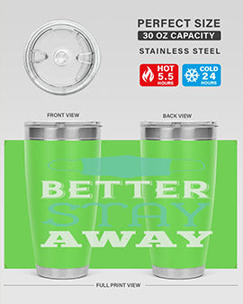 Better Stay Away Style 37# Tumbler in stainless steel with a vibrant print, designed for hot and cold beverages.