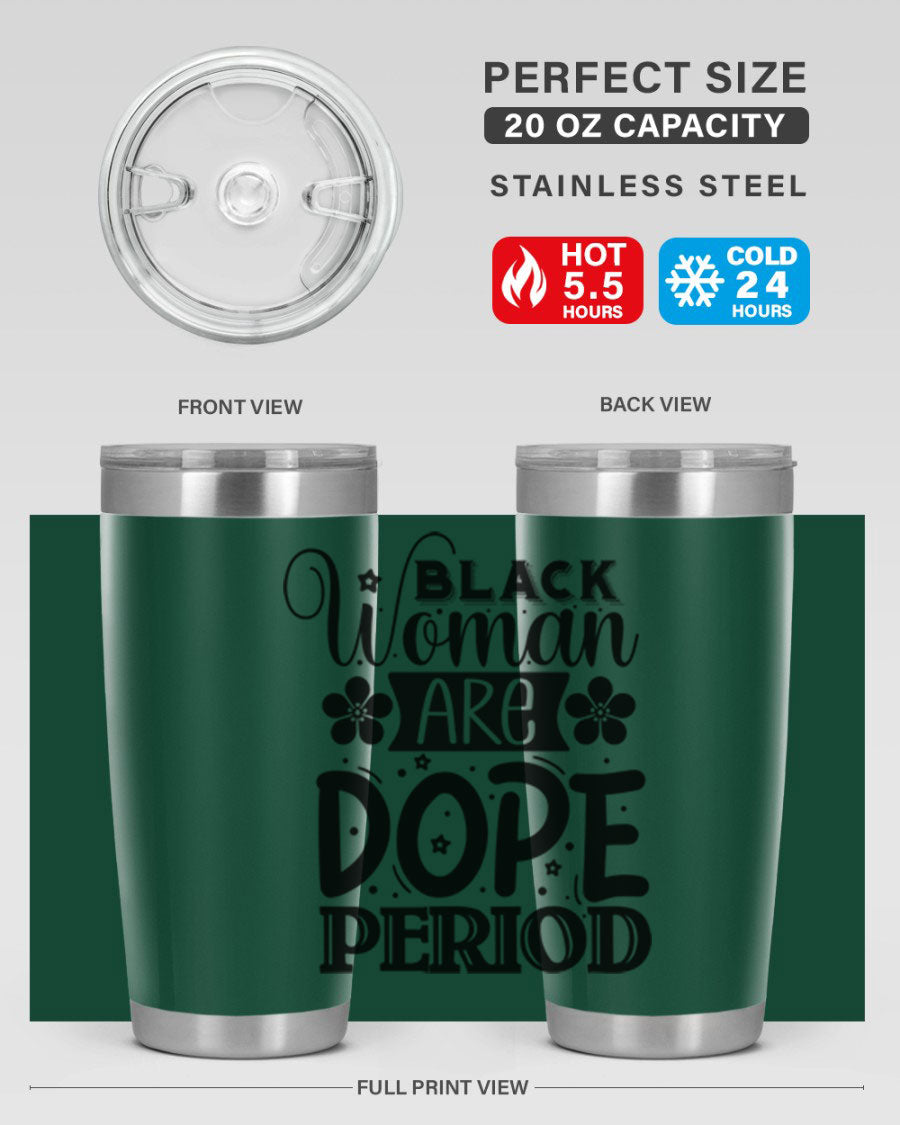 Black Woman Are Dope Period Style 53# Tumbler in stainless steel with a vibrant design, perfect for hot and cold beverages.